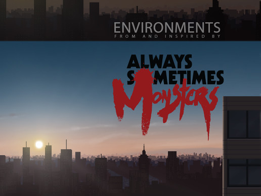 Always Sometimes Monsters Environments