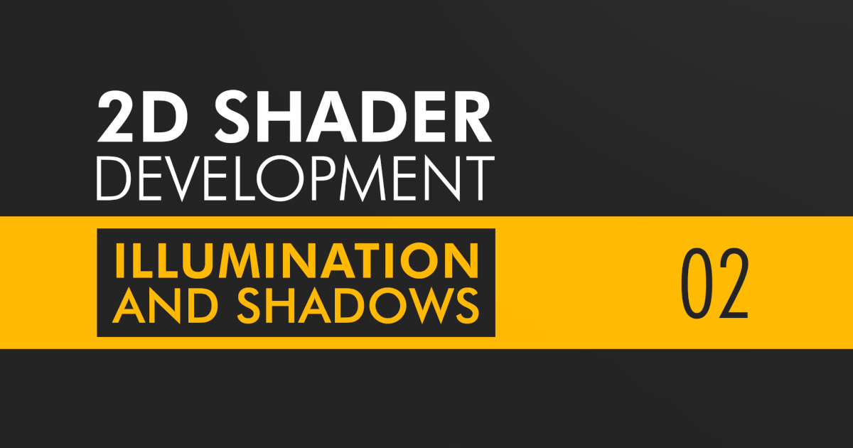 Learn 2D Shader Development - 02 - Illumination and Shadows | Tutorials ...