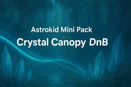 Astrokid Mini Pack - Crystal Canopy DnB