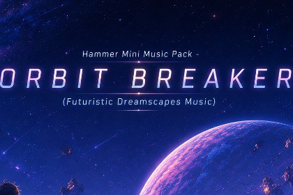 Hammer Mini Music Pack - Orbit Breaker (Futuristic Dreamscapes Music)