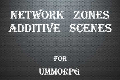 uMMORPG Remastered : Network Zones / Additive Scenes