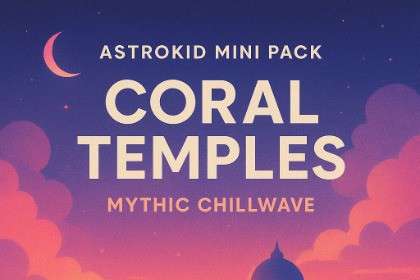 Astrokid Mini Pack - Coral Temples (Mythic Chillwave) 2