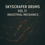Skyscraper Drums Vol.11 – Industrial Mechanics