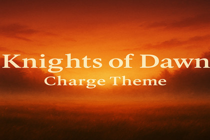 Knights of Dawn – Charge Theme