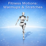 Fitness Motions: Warmups & Stretches
