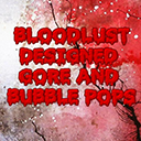 Bloodlust Designed Gore and Bubble Pops