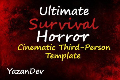Ultimate Survival Horror Cinematic Third-Person Template