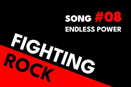 Fighting Rock Song #08 - Endless Power