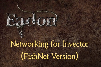 Eadon Networking for Invector (Fish-Net Version)