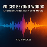 Voices Beyond Words – Emotional Gibberish Vocal Music(30 Tracks)