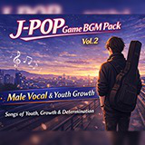 J-POP Game BGM Pack Vol.2 – Male Vocal & Youth Growth