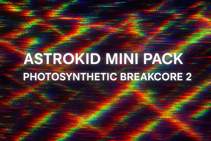 Astrokid Mini Pack - Photosynthetic Breakcore 2