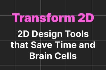 Transform 2D - Anchors, Size, Width/Height, Pixels, Align, Spacing, Guides