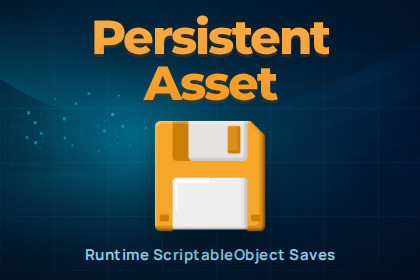 Persistent Asset - Runtime ScriptableObject Saves