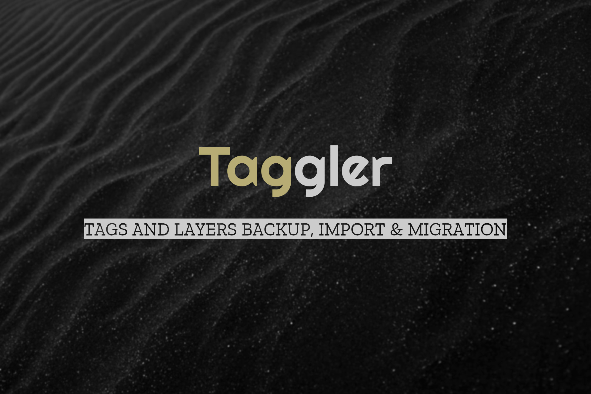 Taggler: Tags & Layers Backup and Import