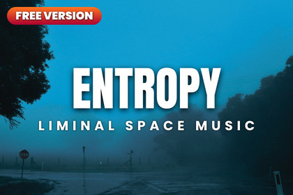 ENTROPY | Liminal Space Music (FREE STARTER PACK)