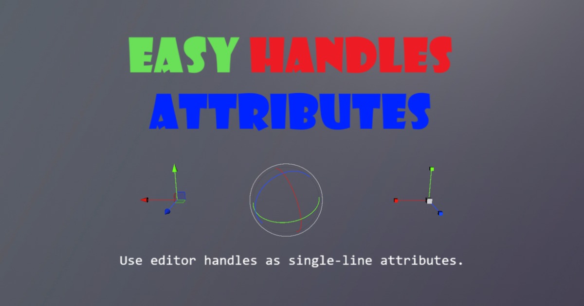 Easy Handles Attributes | Utilities Tools | Unity Asset Store