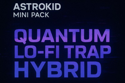 Astrokid Mini Pack - Quantum Lo-Fi Trap Hybrid