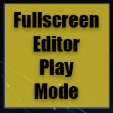 Fullscreen Editor Play Mode - Support Edition