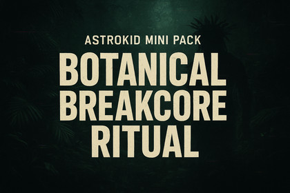 Astrokid Mini Pack - Botanical Breakcore Ritual