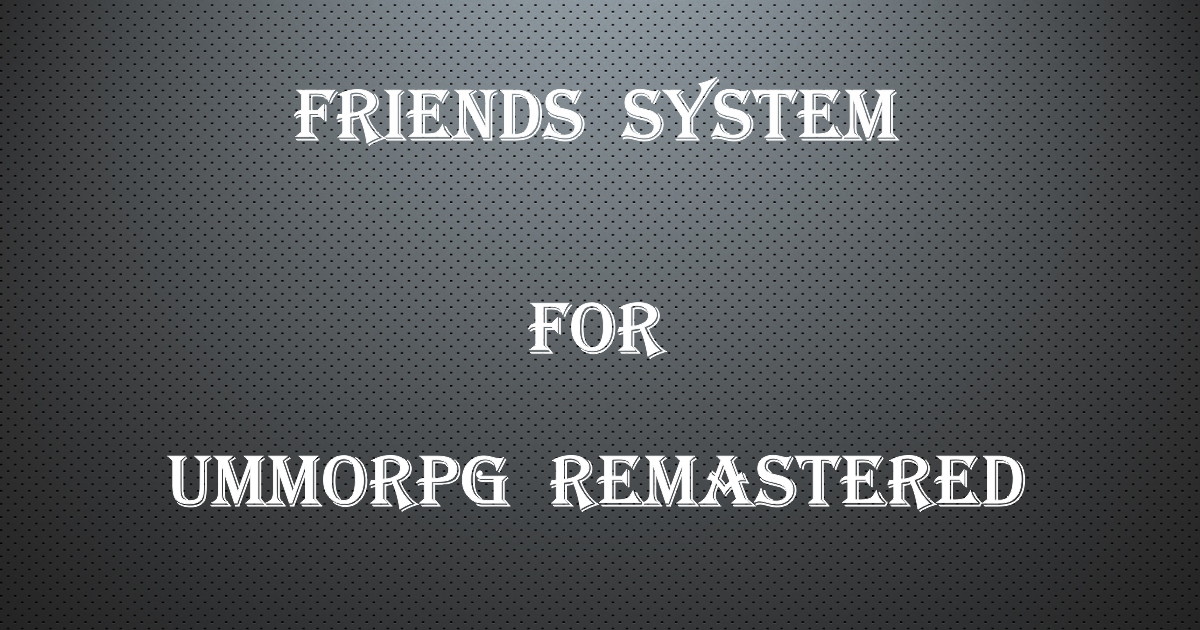 uMMORPG Remastered : Friends System | Integration | Unity Asset Store