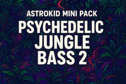 Astrokid Mini Pack - Psychedelic Jungle Bass 2