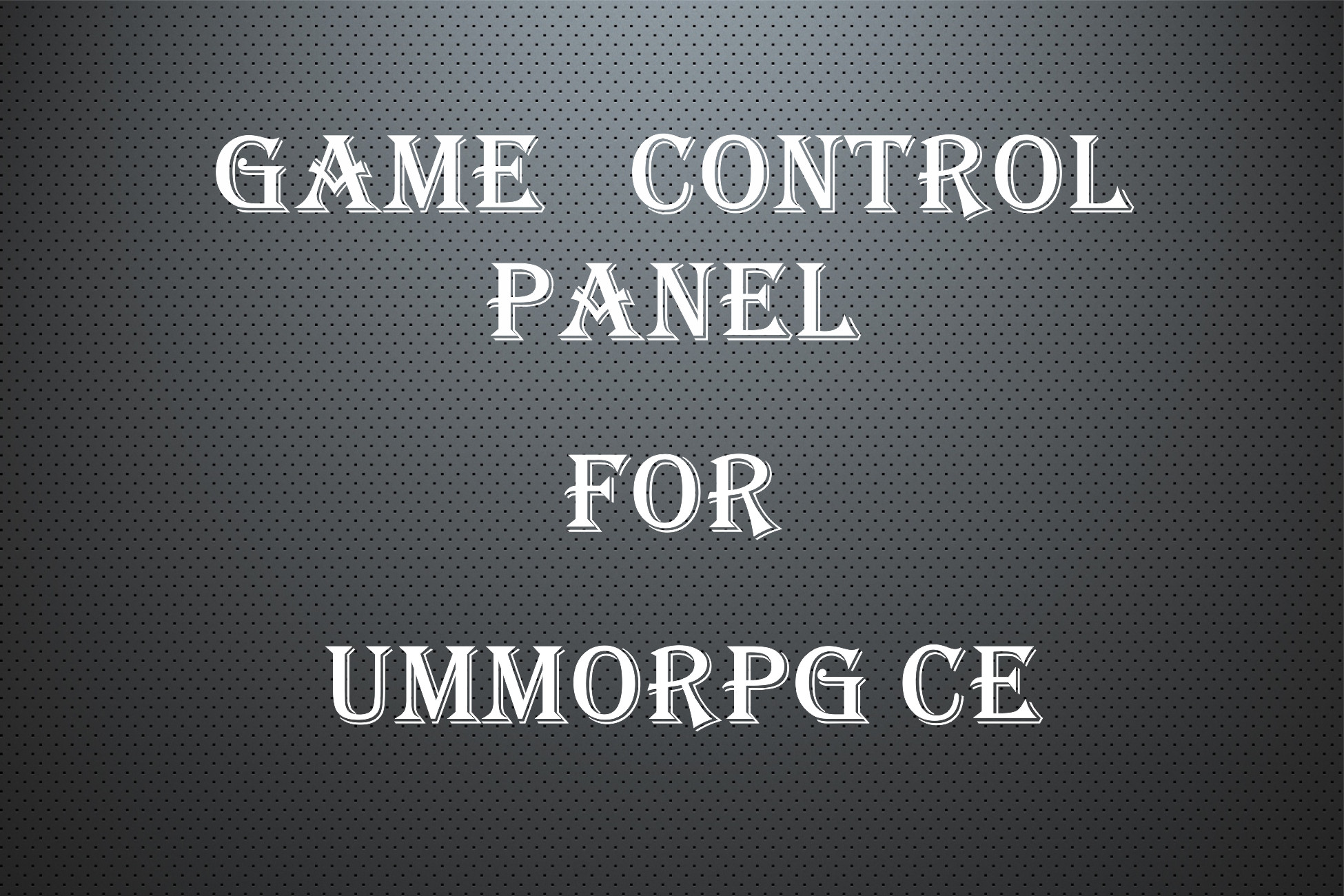 Game Control Panel for uMMORPG Remastered | 機能統合 | Unity Asset Store