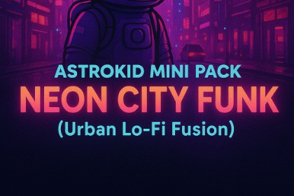 Astrokid Mini Pack - Neon City Funk (Urban Lo-Fi Fusion)