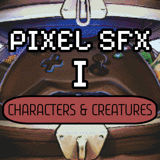 Pixel SFX I: Characters & Creatures