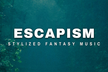 ESCAPISM | Stylized Fantasy Music