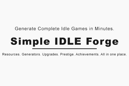 Simple IDLE Forge: No-Code Idle Game Toolkit w/ 4 Playable Demos & JSON support