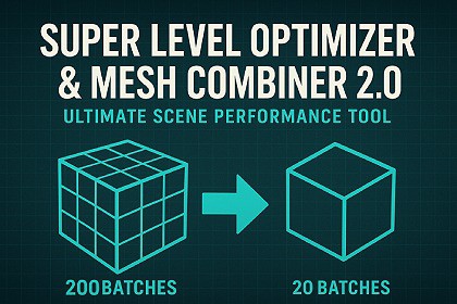 Super Level Optimizer & Mesh Combiner 2.0 – Ultimate Scene Performance Tool