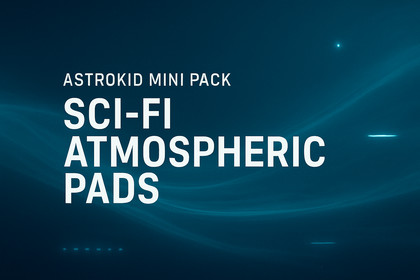 Astrokid Mini Pack - Sci-Fi Atmospheric Pads