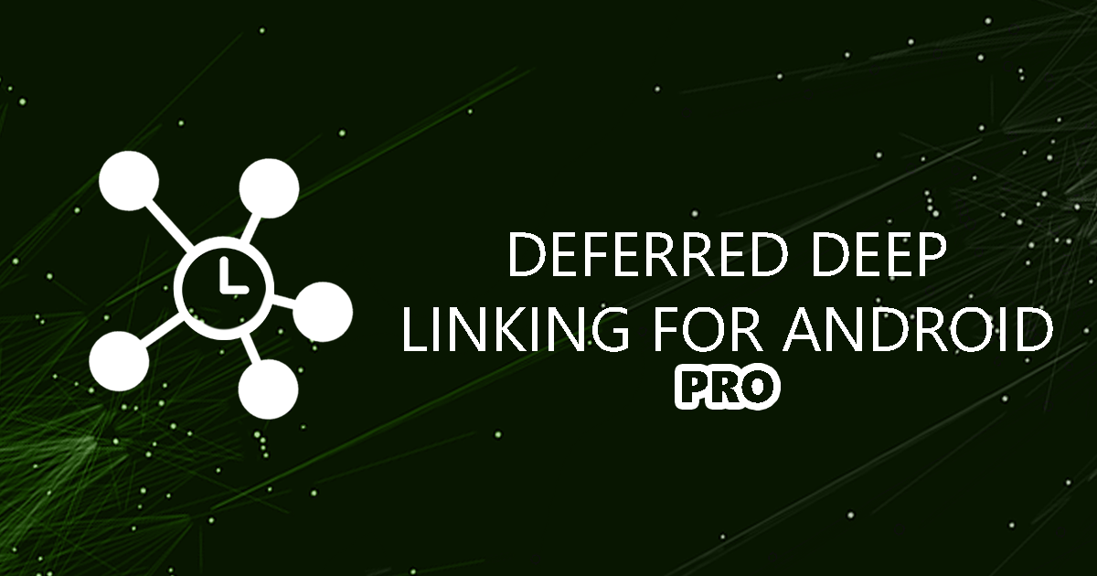 Deferred Deep Linking for Android Pro Play Install Referrer