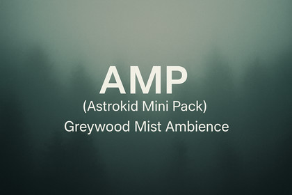 AMP (Astrokid Mini Pack) - Greywood Mist Ambience