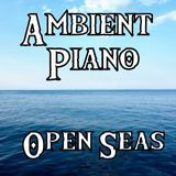 Ambient Piano: Open Seas