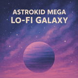 Astrokid Mega – Lo-Fi Galaxy