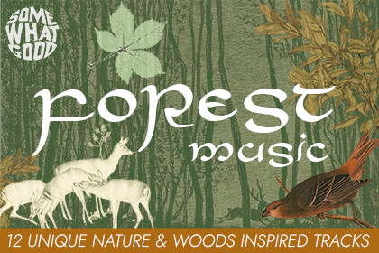 SomeWhatGood - Forest (Music For Woodland & Nature Environments)