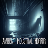 Industrial Horror Music: Exploration|Atmosphere