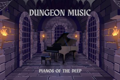Dungeon Music: Pianos of the Deep