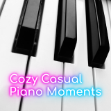 Cozy Casual Piano Moments - Peaceful Music for Relaxation And Exploration