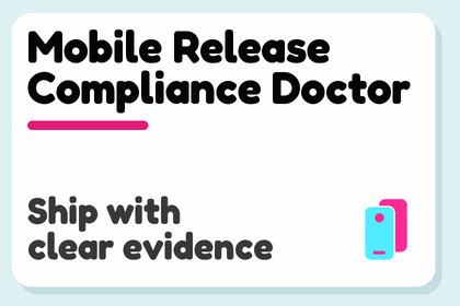 Mobile Release Compliance & Privacy Doctor