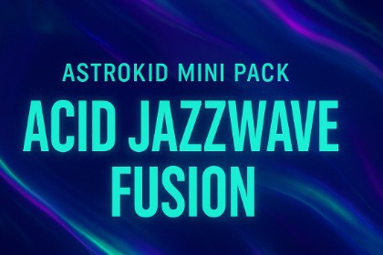 Astrokid Mini Pack - Acid Jazzwave Fusion