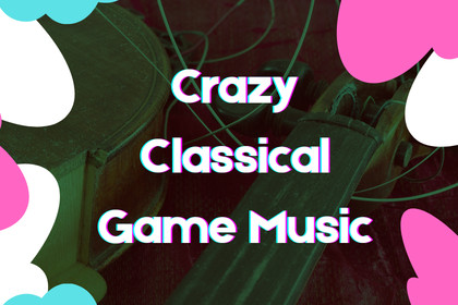 Crazy Classical Game Music