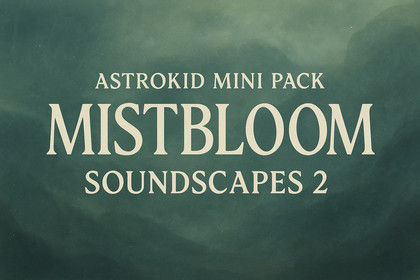 Astrokid Mini Pack - Mistbloom Soundscapes 2