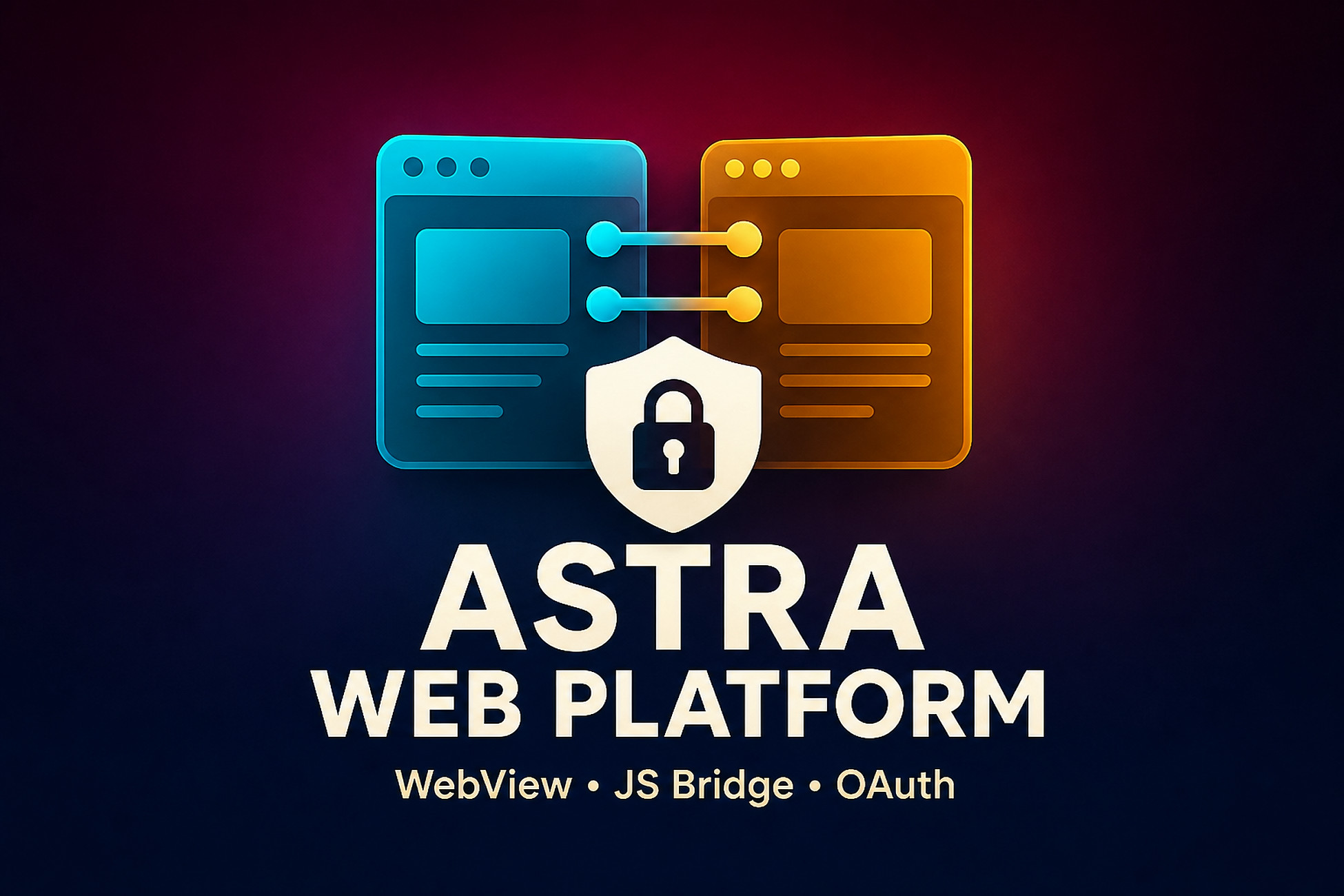 Astra Web Platform - WebView, JS Bridge & OAuth Toolkit