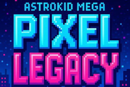 Astrokid Mega – Pixel Legacy