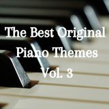 The Best Original Piano Themes vol. 3