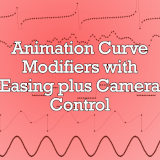 Animation Curve Modifiers with Easing plus Camera Control