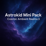 Astrokid Mini Pack – Cosmic Ambient Realms 3